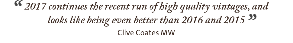 2017 continues the recent run of high quality vintages, and looks like being even better than 2016 and 2015. - Clive Coates MW